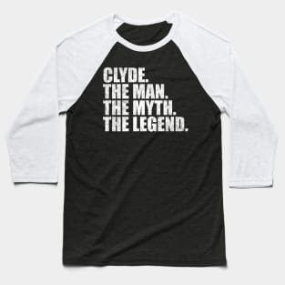 Clyde Legend Clyde Name Clyde given name Baseball T-Shirt